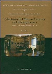 L'Archivio del Museo Centrale del Risorgimento. Guida ai fondi documentari. Ediz. illustrata - copertina