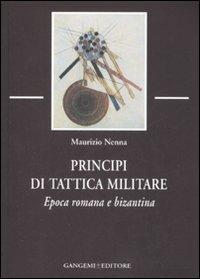 Principi di tattica militare. Epoca romana e bizantina - Maurizio Nenna - copertina