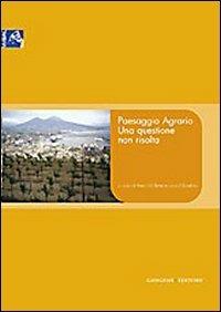 Paesaggio agrario. Una questione non risolta - Anna Di Bene,Luca D'Eusebio - copertina