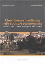 L'interferenza insediativa nelle strutture ecosistemiche. Modelli per la rete ecologica del Veneto. Ediz. illustrata