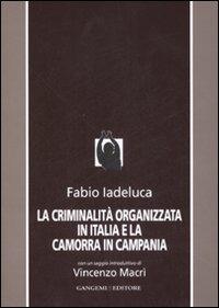 La criminalità organizzata in Italia e la camorra in Campania - Fabio Iadeluca - copertina