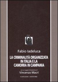 La criminalità organizzata in Italia e la camorra in Campania - Fabio Iadeluca - copertina