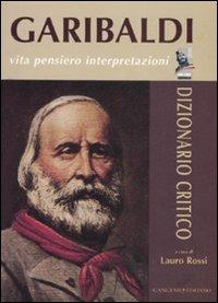 Garibaldi. Vita, pensiero, interpretazioni. Dizionario critico - copertina