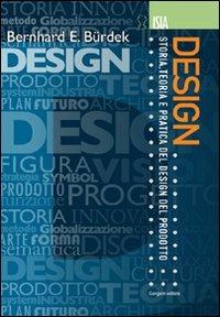 Design. Storia, teoria e pratica del design del prodotto - Bernhard E. Burdek - copertina