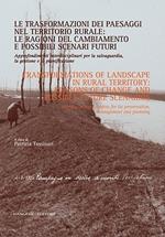 Le trasformazioni dei paesaggi nel territorio rurale: le ragioni del cambiamento e possibili scenari futuri. Approfondimenti interdisciplinari...