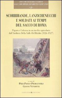 Scorribande, lanzichenecchi e soldati ai tempi del Sacco di Roma. Papato e Colonna in un inedito epistolare dall'Archivio Della Valle-Del Bufalo (1526-1527) - copertina