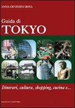 Guida di Tokyo. Itinerari, cultura, shopping, cucina e...