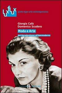 Moda e arte dal decadentismo all'ipermoderno - Domenico Scudero,Giorgia Calò - copertina