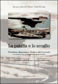 La patella e lo scoglio. Ventotene, Beniamino Verde e altri incontri racontati da un archeologo e da un giornalista. Con una selezione di articoli di Carlo Picozza - Carlo Picozza,Giovanni Maria De Rossi - copertina