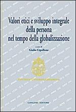 Valori etici e sviluppo integrale della persona nel tempo della globalizzazione