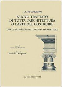 J. L. de Cordemoy. Nuovo trattato di tutta l'architettura o l'arte del costruire. Con un dizionario dei termini di architettura - copertina