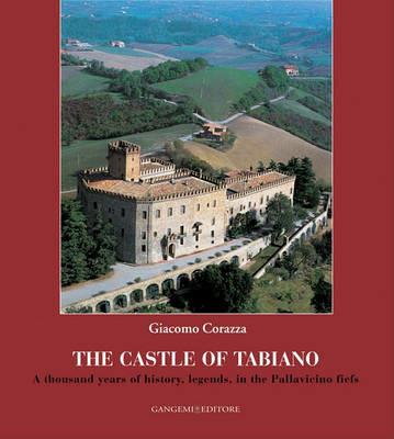 The castle of Tabiano. A thousand years of history, legends, in the Pallavicino fiefs - Giacomo Corazza - copertina