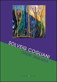 Solveig Cogliani. Opere 2008-2010 - copertina