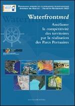 Incrementare la competitività dei territori attraverso i parchi portuali. Waterfront MED. Ediz. francese