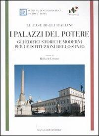 I Palazzi del potere. Gli edifici storici e moderni per le istituzioni dello Stato. Le case degli italiani - copertina