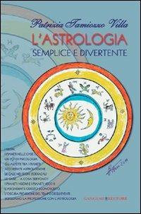 L' astrologia semplice e divertente - Patrizia Tamiozzo Villa - copertina