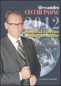 2012 manuale contro la fine del mondo - Alessandro Cecchi Paone - copertina