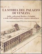 La storia del Palazzo di Venezia dalle collezioni Barbo e Grimani a sede dell'ambasciata veneta e austriaca. Vol. 1