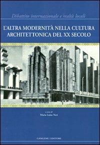 L'altra modernità nella cultura architettonica del XX secolo. Dibattito internazionale e realtà locali. Ediz. illustrata - copertina