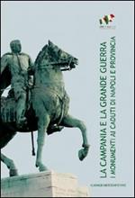 La Campania e la grande guerra. I monumenti ai caduti di Napoli e provincia. Ediz. illustrata