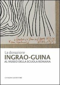La donazione Ingrao-Guina al Museo della Scuola Romana. Ediz. illustrata - copertina