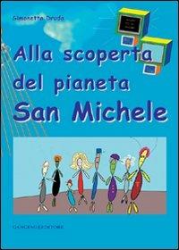 Alla scoperta dei pianeta San Michele - Simonetta Druda - copertina