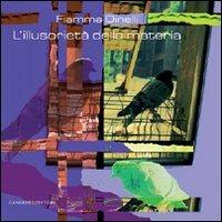 L' illusorietà della materia. Fiamma Dinelli. Ediz. illustrata - copertina