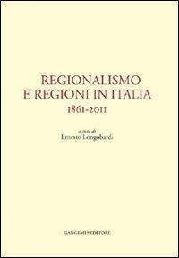 Regionalismo e regioni in Italia. 1861-2011 - copertina