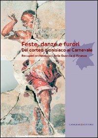 Feste, danze e furori. Dal corteo dionisiaco al carnevale. Recuperi archeologici della Guardia di Finanza - copertina