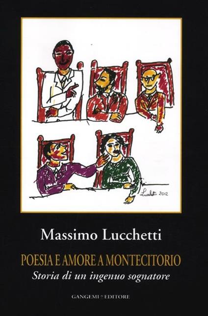 Poesia e amore a Montecitorio. Storia di un ingenuo sognatore - Massimo Lucchetti - copertina