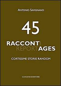 45 raccontages. Cortissime storie random - Antonio Savignano - copertina