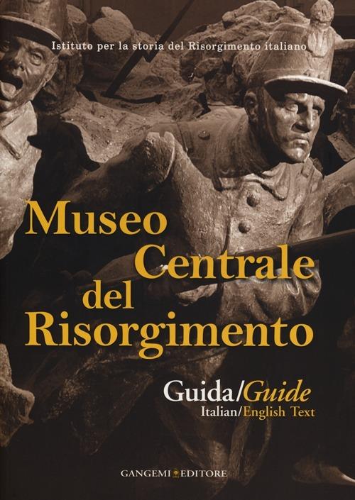 Museo centrale del Risorgimento. Guida storico-artistica. Ediz. italiana e inglese - copertina