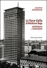 La torre Galfa di Melchiorre Bega. Architettura e costruzione