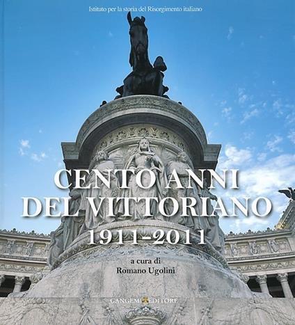 Cento anni del Vittoriano 1911-2011. Atti della Giornata di studi... (Vittoriano, 4 giugno 2011) - copertina