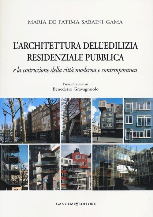 L' architettura dell'edilizia residenziale pubblica e la costruzione della città moderna e contemporanea. Ediz. illustrata - Maria De Fatima Sabaini Gama - copertina