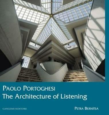 Paolo Portoghesi. The architecture of listening. Ediz. illustrata - Petra Bernitsa - copertina