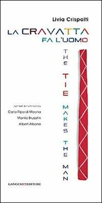 La cravatta fa l'uomo-The tie makes the man. Ediz. bilingue - Livia Crispolti - copertina