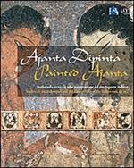 Ajanta dipinta. Studio sulla tecnica e sulla conservazione del sito rupestre indiano. Ediz. italiana e inglese. Vol. 1