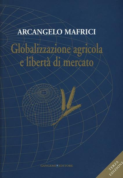 Globalizzazione agricola e libertà di mercato - Arcangelo Mafrici - copertina