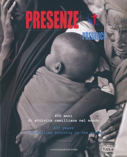 Presenze. 400 anni di attività camilliana nel mondo-Presence. 400 years of Camillian activity in the world. Ediz. bilingue - copertina