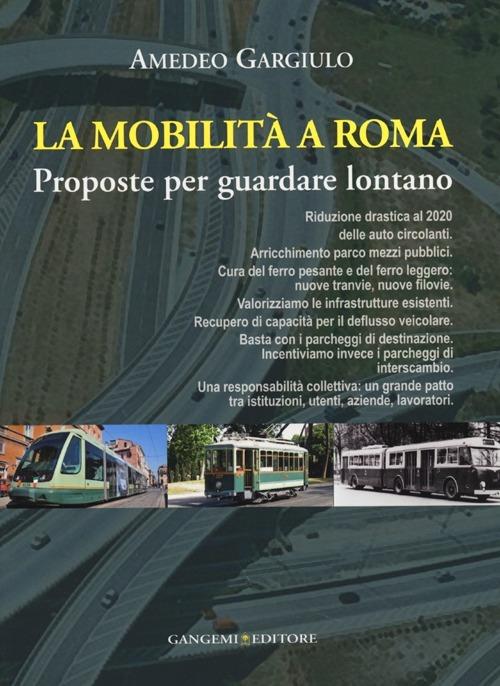 La mobilità a Roma. Proposte per guardare lontano - Amedeo Gargiulo - copertina