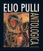 Elio Pulli. Antologica. Ediz. illustrata