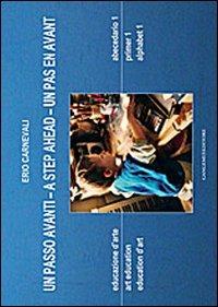 Un passo avanti. Educazione d'arte. Abecedario 1. Ediz. italiana, inglese e francese - Erio Carnevali - copertina