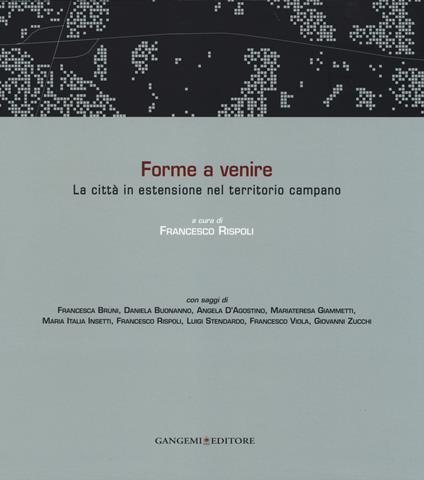 Forme a venire. La città in estensione nel territorio campano. Ediz. italiana e inglese - copertina