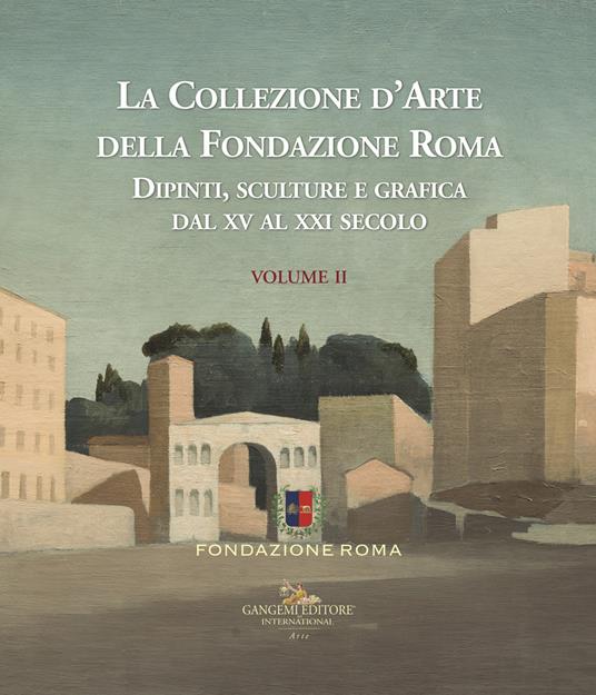 La collezione d'arte della Fondazione Roma. Dipinti, sculture e grafica dal XV al XXI secolo. Ediz. a colori. Vol. 2 - copertina