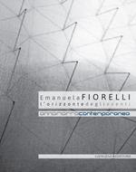 Emanuela Fiorelli. L'orizzonte degli eventi. Catalogo della mostra (Annamarra, 2 aprile-24 maggio 2014). Ediz. illustrata