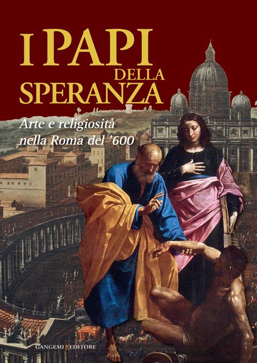 I papi della speranza. Arte e religiosità nella Roma del '600. Catalogo della mostra (Roma, 16 maggio-16 novembre 2014). Ediz. illustrata - copertina