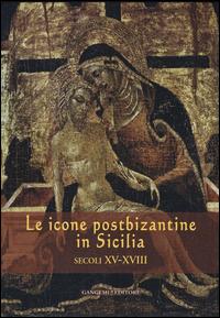 Le icone postbizantine in Sicilia. Secoli XV-XVIII - copertina