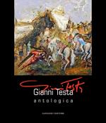 Gianni Testa. Antologica. Catalogo della mostra (Roma, 11 settembre-12 ottobre 2014). Ediz. illustrata