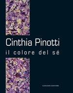Cinthia Pinotti. Il colore del sé. Catalogo della mostra (Roma, 14-28 gennaio 2015). Ediz. illustrata